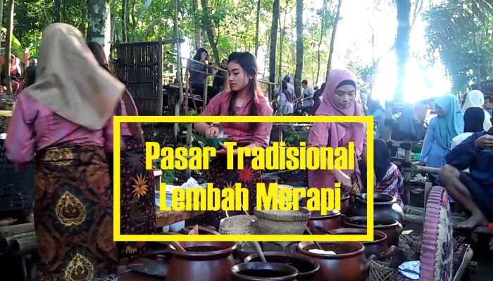 Pasar Trasdisional Lembah Merapi, Pasar Unik Zaman kuno di Bukit Gunung Gono yang berpadu Wisata Kuliner dan Alam