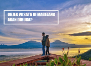 DESTINASI WISATA DI MAGELANG SUDAH DIBUKA?